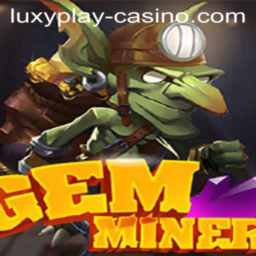 GemMiner: Discover the Thrill of Treasure Hunting at LUXYPLAY Casino